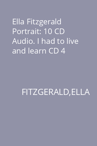 Ella Fitzgerald Portrait: 10 CD Audio. I had to live and learn CD 4