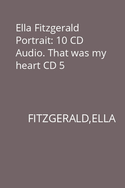Ella Fitzgerald Portrait: 10 CD Audio. That was my heart CD 5
