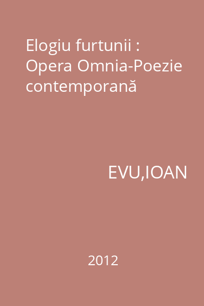 Elogiu furtunii : Opera Omnia-Poezie contemporană