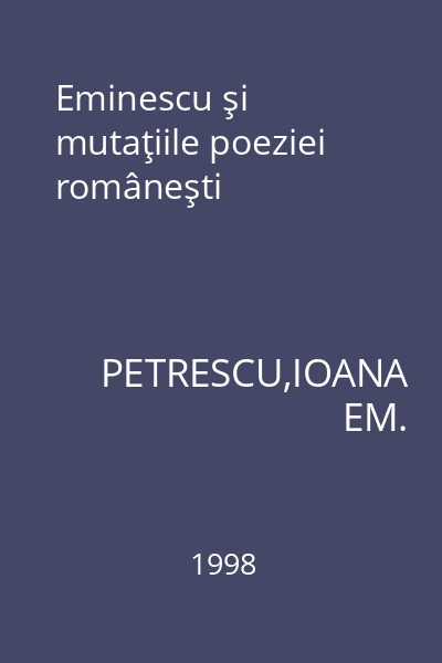 Eminescu şi mutaţiile poeziei româneşti