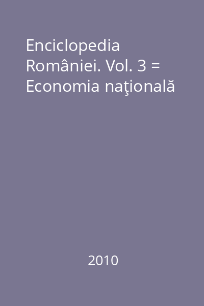 Enciclopedia României. Vol. 3 = Economia naţională