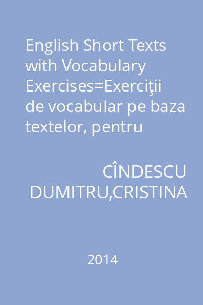 English Short Texts with Vocabulary Exercises=Exerciţii de vocabular pe baza textelor, pentru clasele V-VIII