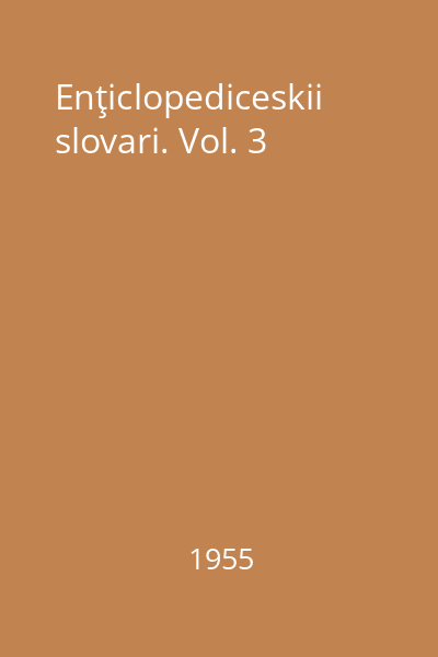 Enţiclopediceskii slovari. Vol. 3