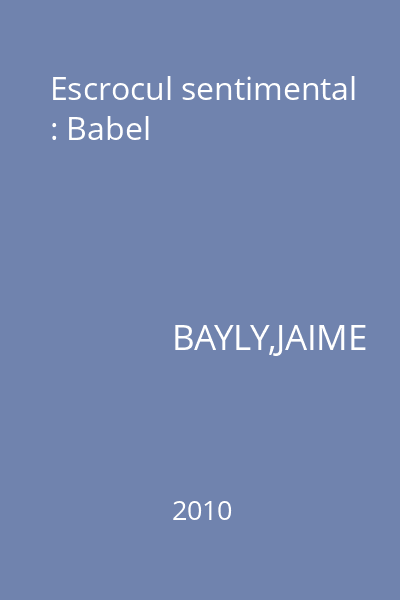 Escrocul sentimental : Babel