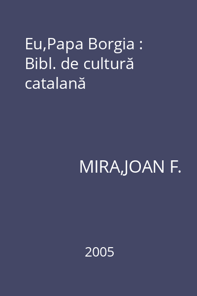 Eu,Papa Borgia : Bibl. de cultură catalană