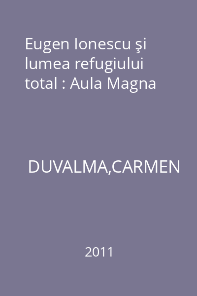 Eugen Ionescu şi lumea refugiului total : Aula Magna
