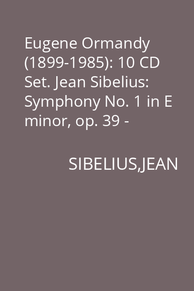 Eugene Ormandy (1899-1985): 10 CD Set. Jean Sibelius: Symphony No. 1 in E minor, op. 39 - Maurice Ravel: Piano Concerto for the Left hand CD 8 : Sibelius - Ravel