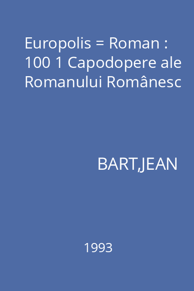 Europolis = Roman : 100 1 Capodopere ale Romanului Românesc