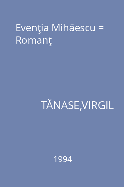 Evenţia Mihăescu = Romanţ