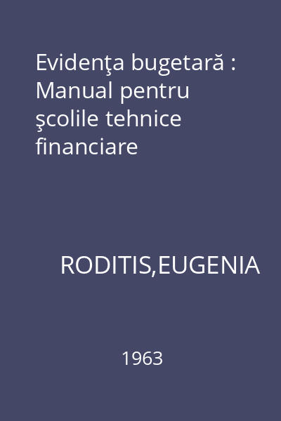 Evidenţa bugetară : Manual pentru şcolile tehnice financiare