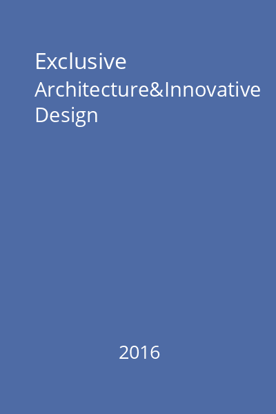 Exclusive Architecture&Innovative Design