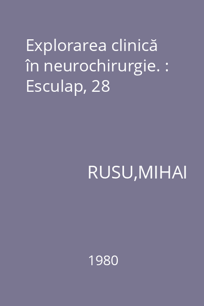 Explorarea clinică în neurochirurgie. : Esculap, 28