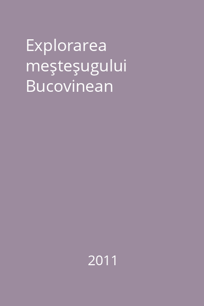 Explorarea meşteşugului Bucovinean