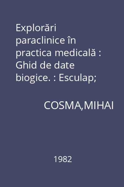 Explorări paraclinice în practica medicală : Ghid de date biogice. : Esculap; 37.