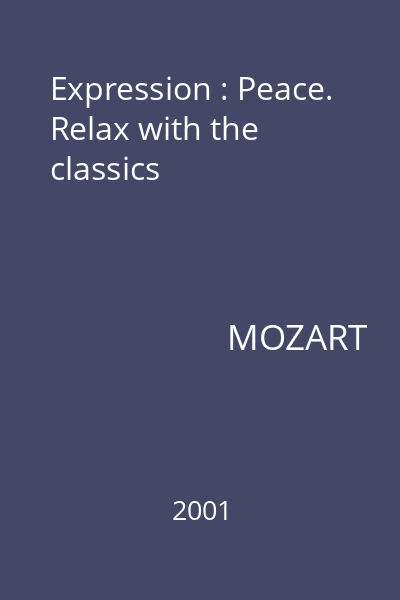 Expression : Peace. Relax with the classics