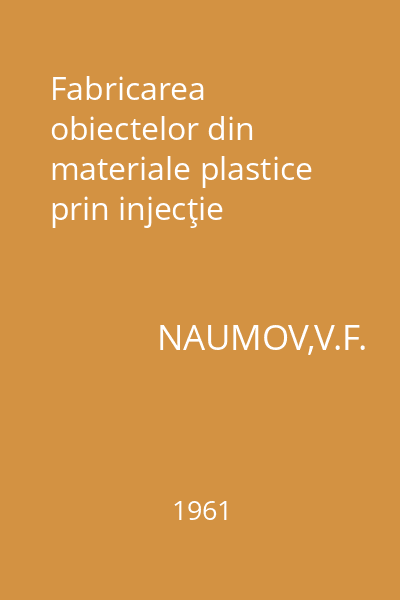 Fabricarea obiectelor din materiale plastice prin injecţie