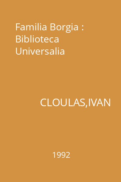 Familia Borgia : Biblioteca Universalia