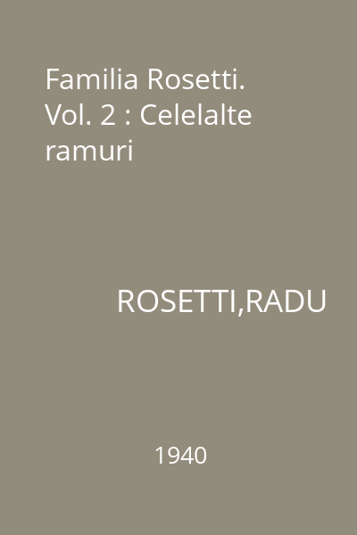 Familia Rosetti. Vol. 2 : Celelalte ramuri
