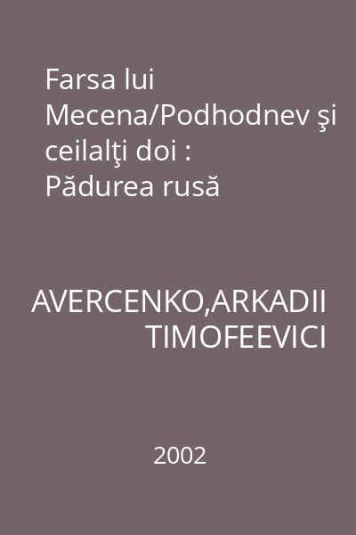 Farsa lui Mecena/Podhodnev şi ceilalţi doi : Pădurea rusă