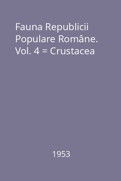 Fauna Republicii Populare Române. Vol. 4 = Crustacea