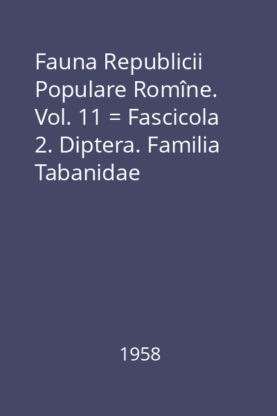 Fauna Republicii Populare Romîne. Vol. 11 = Fascicola 2. Diptera. Familia Tabanidae