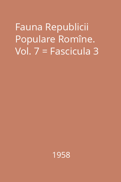 Fauna Republicii Populare Romîne. Vol. 7 = Fascicula 3