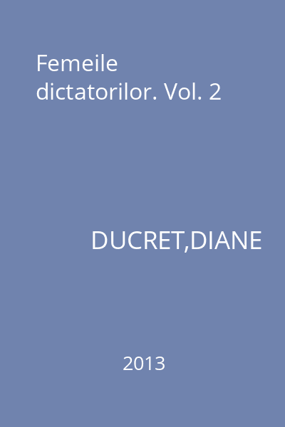 Femeile dictatorilor. Vol. 2