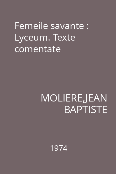 Femeile savante : Lyceum. Texte comentate