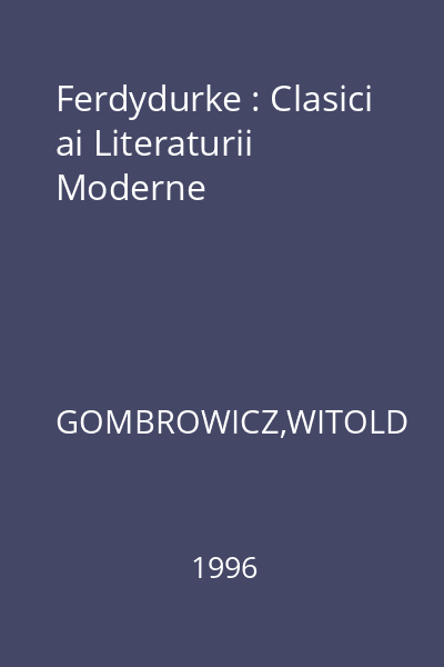 Ferdydurke : Clasici ai Literaturii Moderne
