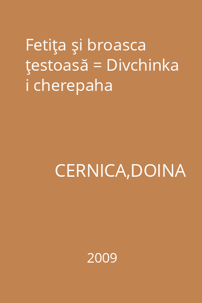 Fetiţa şi broasca ţestoasă = Divchinka i cherepaha