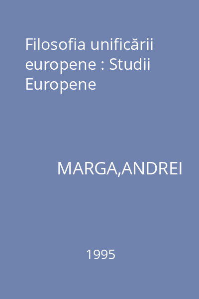 Filosofia unificării europene : Studii Europene