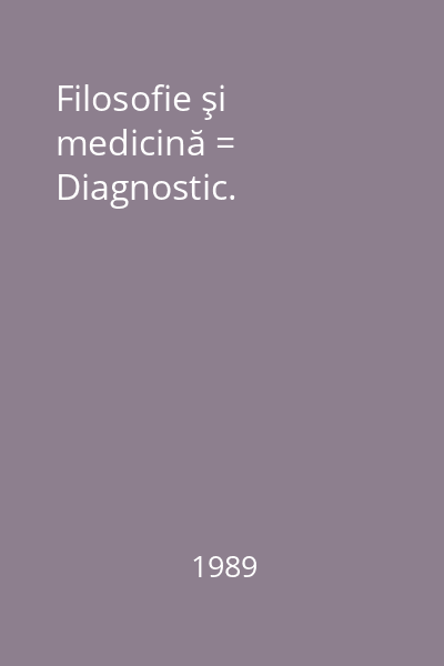 Filosofie şi medicină = Diagnostic.
