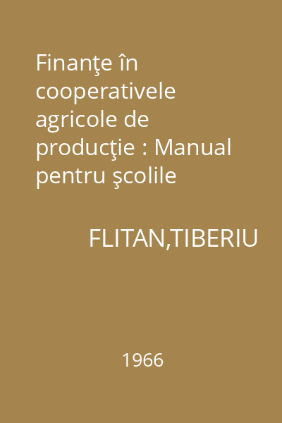 Finanţe în cooperativele agricole de producţie : Manual pentru şcolile tehnice de contabilitate agricolă. Anul IV
