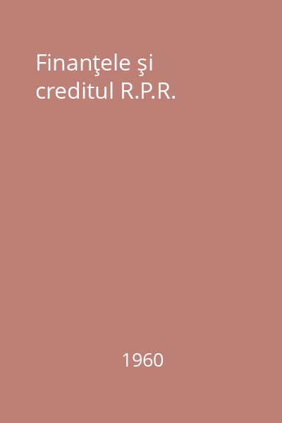 Finanţele şi creditul R.P.R.