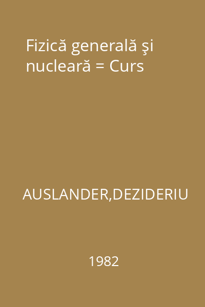 Fizică generală şi nucleară = Curs