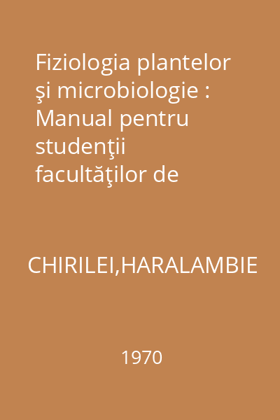 Fiziologia plantelor şi microbiologie : Manual pentru studenţii facultăţilor de agricultură şi horticultură