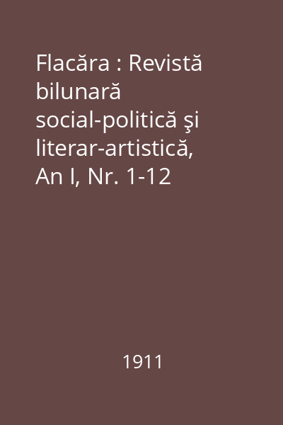 Flacăra : Revistă bilunară social-politică şi literar-artistică, An I, Nr. 1-12