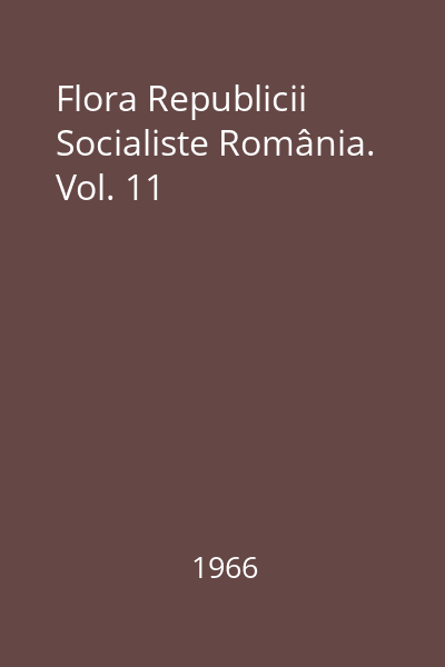 Flora Republicii Socialiste România. Vol. 11