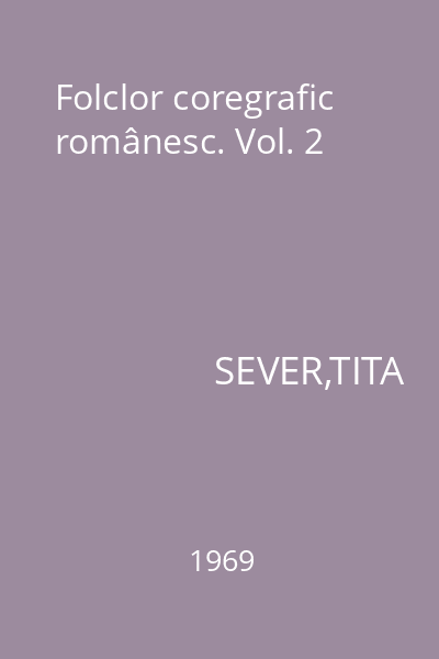 Folclor coregrafic românesc. Vol. 2