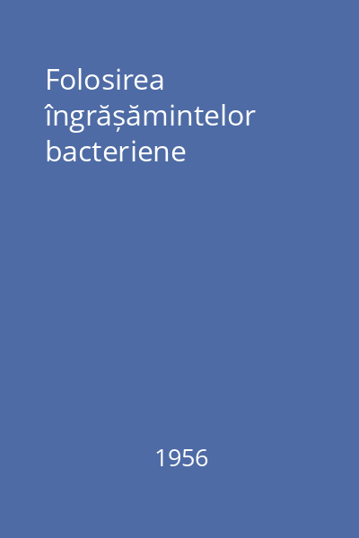 Folosirea îngrășămintelor bacteriene