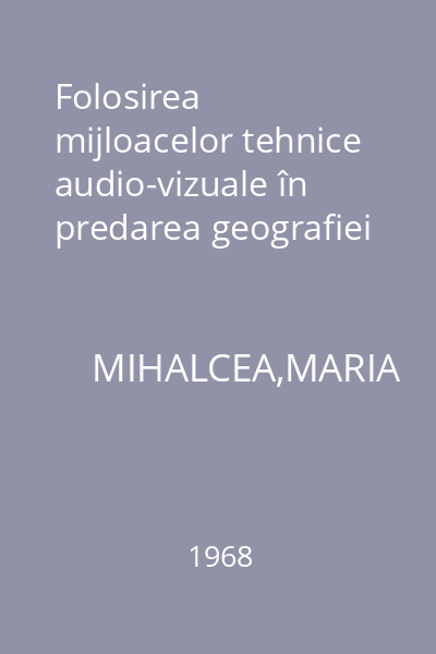 Folosirea mijloacelor tehnice audio-vizuale în predarea geografiei