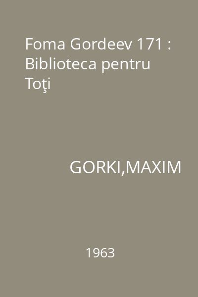 Foma Gordeev 171 : Biblioteca pentru Toţi