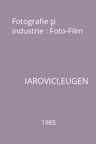 Fotografie şi industrie : Foto-Film