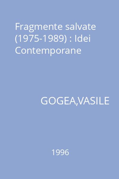 Fragmente salvate (1975-1989) : Idei Contemporane
