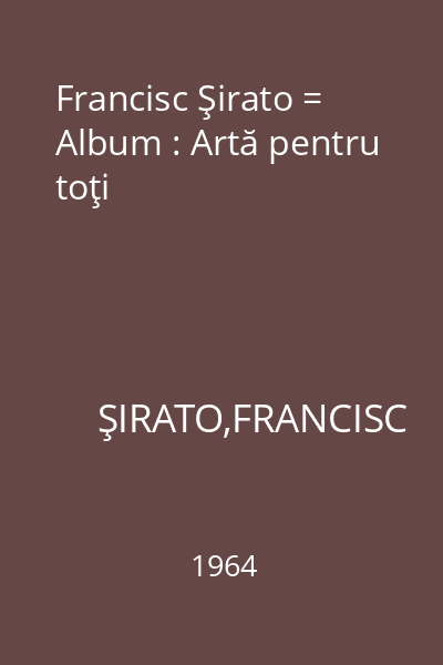 Francisc Şirato = Album : Artă pentru toţi