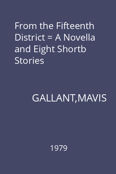 From the Fifteenth District = A Novella and Eight Shortb Stories