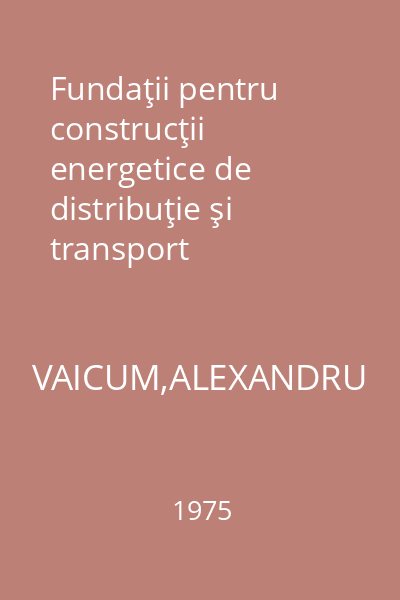 Fundaţii pentru construcţii energetice de distribuţie şi transport