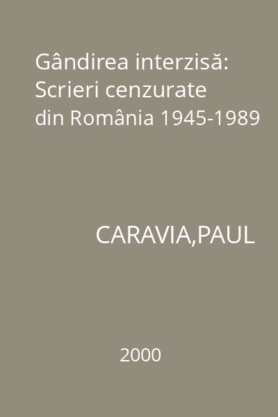 Gândirea interzisă: Scrieri cenzurate din România 1945-1989