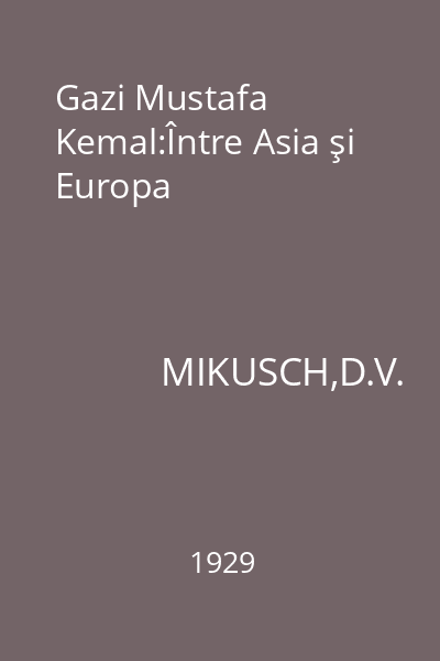 Gazi Mustafa Kemal:Între Asia şi Europa