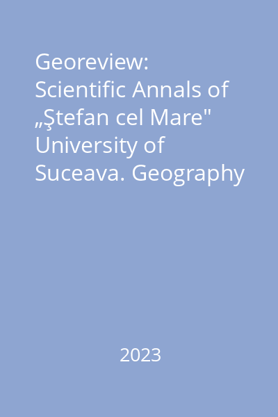 Georeview: Scientific Annals of „Ştefan cel Mare" University of Suceava. Geography series Volume 33, nr. 2